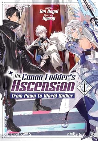 The Canon Fodder’s Ascension from Pawn to World Unifier: Volume 1