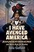 I Have Avenged America: Jea...