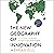 The New Geography of Innovation: The Global Contest for Breakthrough Technologies