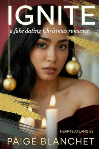 Ignite: A Fake Dating Christmas Romance (Hearts Aflame (Sweet Sapphic Holiday Romances) Book 1)