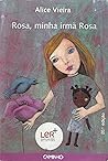 Rosa, Minha Irmã Rosa by Alice Vieira Rosa, Minha Irmã Rosa by Alice Vieira
