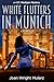 White Flutters in Munich (New Edition): An E.T. Madigan Mystery Book II