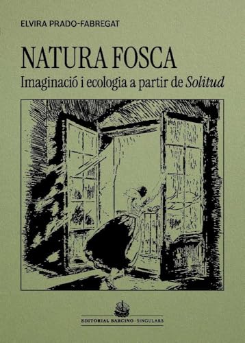 Natura fosca: Imaginació i ecologia a partir de Solitud, de Víctor Català (Paperback)