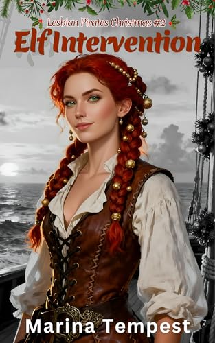 Elf Intervention: A Lesbian Christmas Rom-Com (Lesbian Pirates Christmas Book 2)