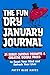 The Fun Dry January Journal...