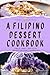 A Filipino Dessert Cookbook...