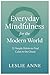 Everyday Mindfulness for the Modern World by Leslie Anne