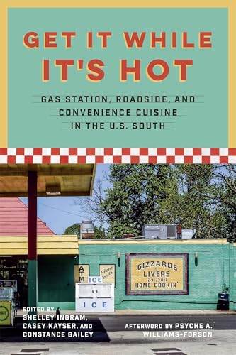 Get It While It's Hot: Gas Station, Roadside, and Convenience Cuisine in the U.S. South (Paperback)