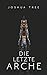Die letzte Arche: Science Fiction Thriller (Dunkelheit)