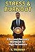 Stress and Burnout: Burnout...