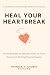 Heal Your Heartbreak: From ...