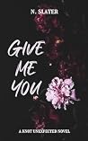 Give Me You: A Da...