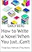 How to Write a Novel When You Just...Can't by Carly Berg