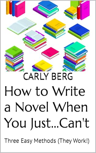 How to Write a Novel When You Just...Can't: Three Easy Methods (They Work!)