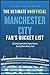 The Ultimate Unofficial Manchester City Fan’s Bucket List by James Callaghan