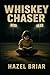 Whiskey Chaser by Hazel Briar Whiskey Chaser by Hazel Briar