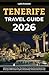 Tenerife Travel Guide 2026:...