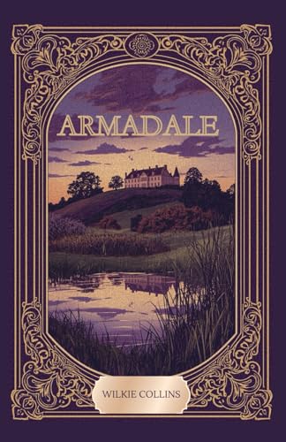 Armadale: A Victorian Tale of Fate, Deception, and Forbidden Ambition