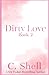 Dirty Love by C. Shell