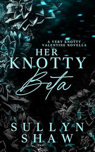 Her Knotty Beta: A Sapphic Omegaverse Valentine's Romance (Kindle Edition)
