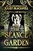 The Séance Garden