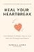 Heal Your Heartbreak by Patrick Andrei