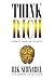 THINK RICH: How to Think Li...