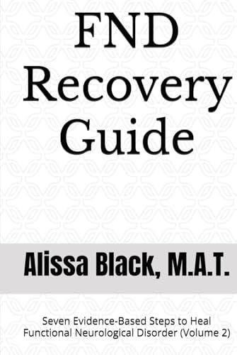 FND Recovery Guide: Seven Evidence-Based Steps to Heal Functional Neurological Disorder (Volume 2) (Simple Solutions)