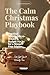 The Calm Christmas Playbook: Practical Scripts, Micro-Breaks & Budget Hacks for a Stress-Free Season — the Gift You’ll Actually Use. (Tailwind Life's Strategy Series)