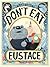 Don't Eat Eustace