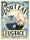 Don't Eat Eustace