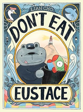 Don't Eat Eustace by Lian Cho