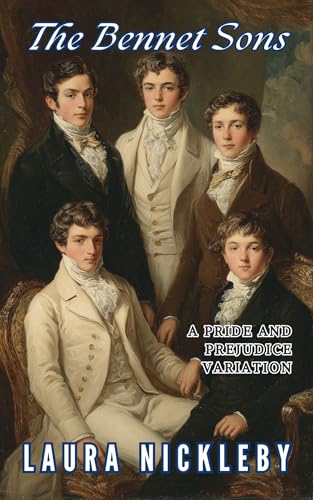 The Bennet Sons: A Pride and Prejudice Variation, Part One (Kindle Edition)
