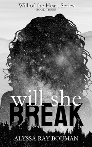 Will She Break (Will of the Heart #3)