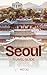 Seoul : Travel Guide to Exp...
