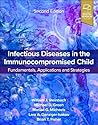Infectious Diseases in the Immunocompromised Child: Transplant and Oncology and Other Pediatric Patients