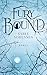FURY BOUND (Wolves of Ruin, Band 2): Roman - Bonded for life. Bonded for love. Bonded for eternity - Die mit Spannung erwartete Fortsetzung des Romantasy-Erfolgs DIRE BOUND (German Edition)