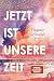 Jetzt ist unsere Zeit: Roman - Eine berührende Vater-Tochter-Geschichte von der Autorin des Bestsellers »Unser Tag ist heute« (German Edition)
