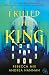 I Killed The King (German Edition)