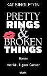 Pretty Rings and Broken Things (Black Tie Billionaires 2) by Kat Singleton