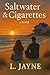 Saltwater & Cigarettes by L. Jayne