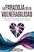La Paradoja De La Vulnerabi...