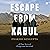 Escape from Kabul: A True Story of Escape and Survival