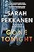 Gone Tonight by Sarah Pekkanen