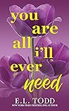 You Are All I'll Ever Need by E.L. Todd