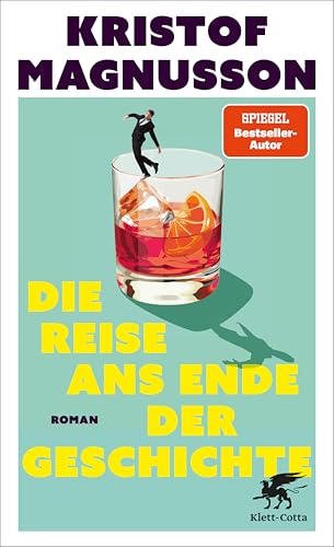 Die Reise ans Ende der Geschichte: Roman | »Ein brilliant unterhaltsamer Roman« Denis Scheck, druckfrisch (German Edition)