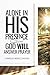 Alone in His Presence, Part...