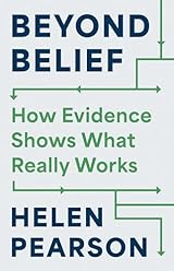Beyond Belief: How Evidence Shows What Really Works