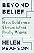 Beyond Belief: How Evidence Shows What Really Works