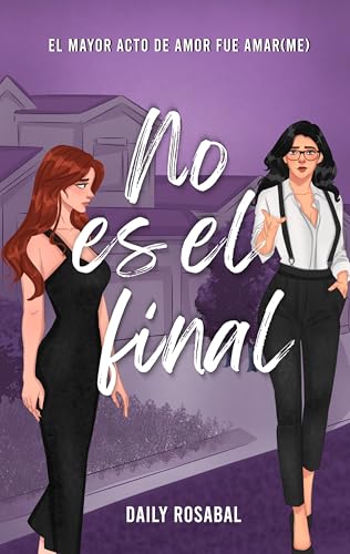 No es el final: El mayor acto de amor fue amar(me) (Spanish Edition)